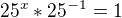 $25^{x}*25^{-1}=1$