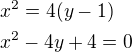 $x^2=4(y-1)\nlx^2-4y+4=0$