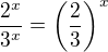 $\frac{2^x}{3^x} = \(\frac 23 \)^x$