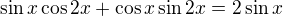 $\sin x\cos2x+\cos x\sin2x=2\sin x$