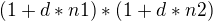 $(1+d*n1)*(1+d*n2)$