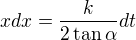 $xdx=\frac k{2\tan\alpha}dt$