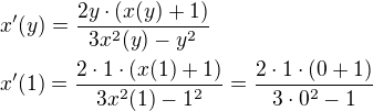 $x'(y)=\frac{2y\cdot (x(y)+1)}{3x^{2}(y)-y^{2}}\nl x'(1)=\frac{2\cdot 1\cdot (x(1)+1)}{3x^{2}(1)-1^{2}}=\frac{2\cdot 1\cdot (0+1)}{3\cdot 0^{2}-1}$