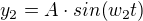 $y_{2}=A\cdot sin(w_{2}t)$