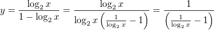 $y= \frac {\log_2x}{1-\log_2x}=\frac {\log_2x}{\log_2x\(\frac{1}{\log_2x}-1\)}=\frac {1}{\(\frac{1}{\log_2x}-1\)}$