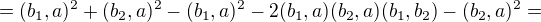 $= (b_1, a)^2 + (b_2, a)^2 - (b_1, a)^2 - 2(b_1, a)(b_2, a)(b_1, b_2) - (b_2, a)^2=$