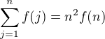 $\sum_{j=1}^{n}f(j)=n^2f(n)$