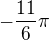 $-\frac{11}{6}\pi $