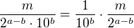 $\frac{m}{2^{a-b}\cdot10^b}=\frac{1}{10^b}\cdot \frac{m}{2^{a-b}}$