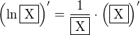 $\(\ln \fbox{X}\)^{\prime}=\frac{1}{\fbox{X}}\cdot \(\fbox{X}\)^{\prime}$