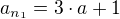 $a_{n_{1}} =3 \cdot a+1$
