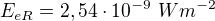 $E_{eR}= 2,54 \cdot 10^{-9} \ Wm^{-2}$