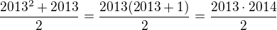 $\frac{2013^{2}+2013}{2}=\frac{2013(2013+1)}{2}=\frac{2013\cdot 2014}{2}$