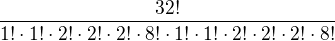 $\frac{32!}{1! \cdot 1! \cdot 2! \cdot 2! \cdot 2! \cdot 8! \cdot 1! \cdot 1! \cdot 2! \cdot 2! \cdot 2! \cdot 8!}$
