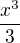 $\frac{x^3}{3}$