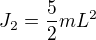 $J_{2}=\frac{5}{2}mL^{2}$