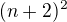 $(n+2)^2$