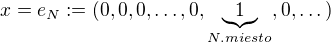 $x = e_N:= (0,0,0, \dots , 0,\underbrace{1}_{N.miesto},0, \dots) $