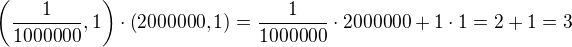 $\(\frac{1}{1000000},1\)\cdot\(2000000,1\)=\frac{1}{1000000}\cdot2000000+1\cdot 1=2+1=3$