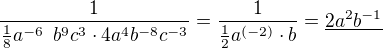 $\frac{1}{\frac18 a^{-6}\,\ b^9c^3 \cdot 4a^4 b^{-8} c^{-3}} = \frac{1}{\frac12 a^{(-2)} \cdot b}=\underline{2a^2b^{-1}}$