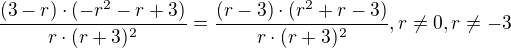 $\frac{(3-r)\cdot (-r^2-r+3)}{r\cdot (r+3)^{2}}=\frac{(r-3)\cdot (r^2+r-3)}{r\cdot (r+3)^{2}}, r\neq0, r\neq -3$