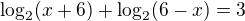 $\log_2(x+6)+\log_2(6-x)=3$
