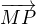 $\overrightarrow{MP}$