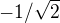 $-1/\sqrt{2}$