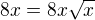 $8x=8x\sqrt{x}$