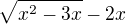 $\sqrt{x^2-3x}-2x$