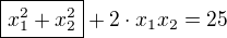 $\boxed{x_1^2 + x_2^2} + 2 \cdot x_1 x_2 = 25$