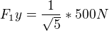 $F_1y=\frac{1}{\sqrt{5}}*500N$