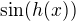 $\sin(h(x))$