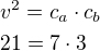 $v^{2}=c_{a}\cdot c_{b}\nl 21=7\cdot 3$