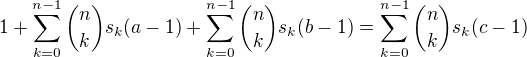 kopírovat do textarea $1 + \sum_{k=0}^{n-1}{n\choose k}s_k(a-1) + \sum_{k=0}^{n-1}{n\choose k}s_k(b-1) = \sum_{k=0}^{n-1}{n\choose k}s_k(c-1) $