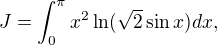 $J = \int^{\pi}_{0}x^2\ln(\sqrt{2}\sin x)dx,$