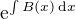 $\mathrm{e}^{\int B(x)\, \mathrm{d}x}$