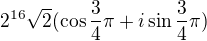 $2^{16}\sqrt{2}(\cos \frac{3}{4}\pi +i\sin \frac{3}{4}\pi )$