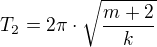 $T_{2}=2\pi \cdot \sqrt{\frac{m+2}{k}}$