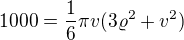 $1000=\frac{1}{6}\pi v(3\varrho^{2}+v^{2})$