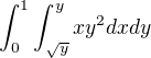 $\int_{0}^{1}\int_{\sqrt{y}}^{y} xy^2dx dy$