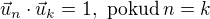 $\vec{u}_n\cdot \vec{u}_k = 1 , \,\,\text{pokud}\, n = k $