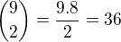${9\choose 2}=\frac{9.8}{2}=36$