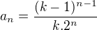 $a_{n} = \frac{(k-1)^{n-1}}{k.2^{n}}$
