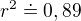 $r^2 \doteq 0,89$