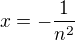 $x=-\frac{1}{n^2}$
