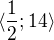 $\langle\frac{1}{2};14\rangle$