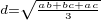 ${}_{d=\sqrt{\frac{ab+bc+ac}{3}}}$
