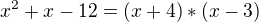 $x^2+x-12=(x+4)*(x-3)$