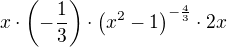 $x\cdot\({-\frac13}\)\cdot\({x^2-1}\)^{-\frac43}\cdot 2x$